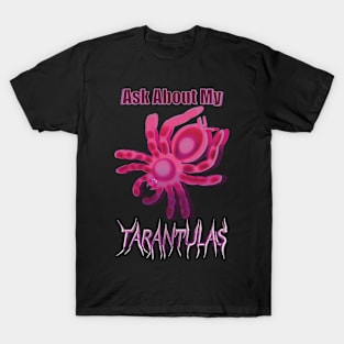 Pink Ask About My Tarantulas T-Shirt